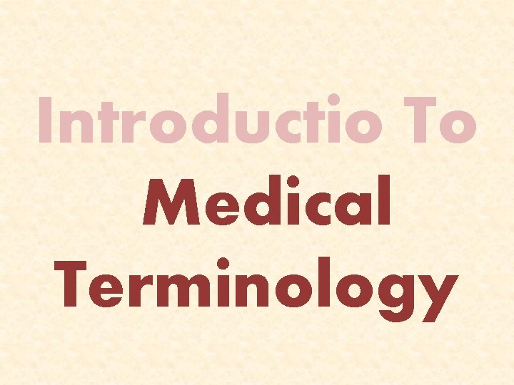 Introductio To Medical Terminology Introductio To Medical Terminology