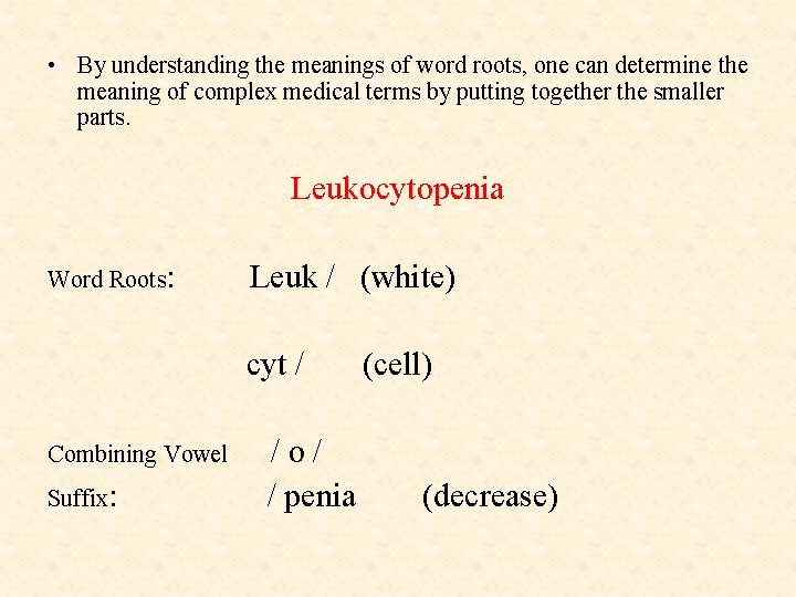  • By understanding the meanings of word roots, one can determine the meaning