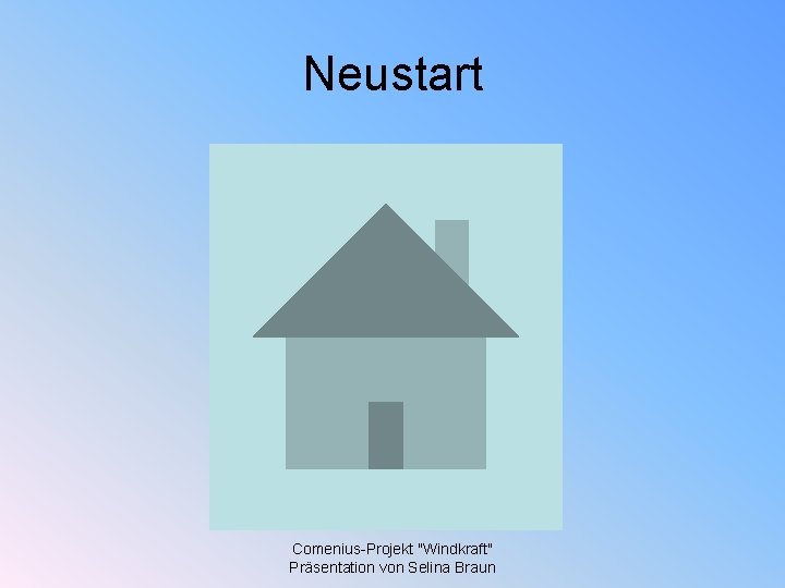 Neustart Comenius-Projekt "Windkraft" Präsentation von Selina Braun 