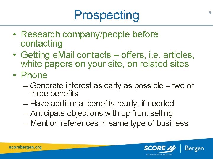 Prospecting • Research company/people before contacting • Getting e. Mail contacts – offers, i.