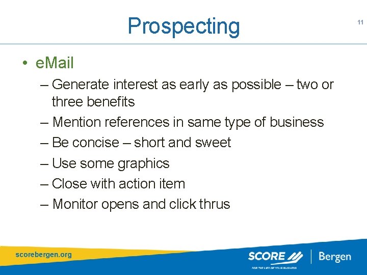 Prospecting • e. Mail – Generate interest as early as possible – two or