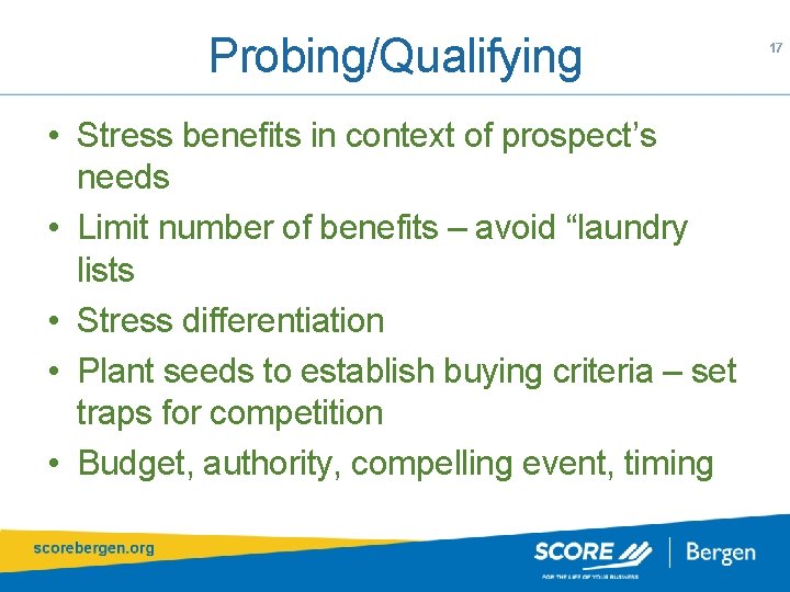 Probing/Qualifying • Stress benefits in context of prospect’s needs • Limit number of benefits