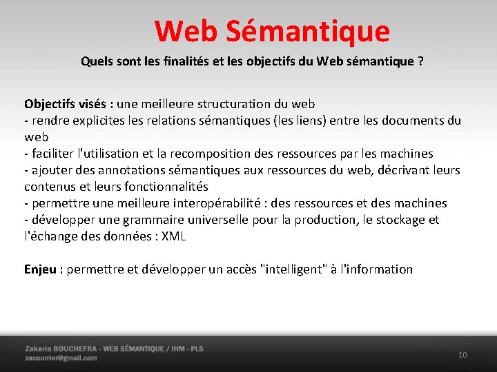 Web Sémantique Quels sont les finalités et les objectifs du Web sémantique ? Objectifs
