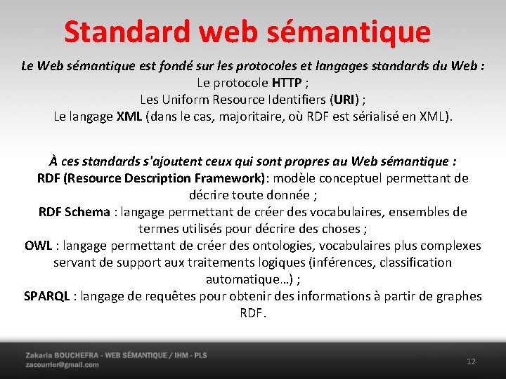 Standard web sémantique Le Web sémantique est fondé sur les protocoles et langages standards