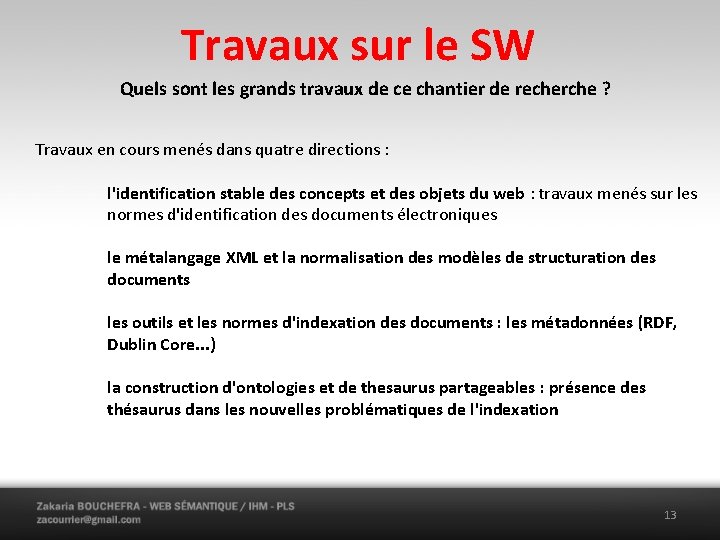 Travaux sur le SW Quels sont les grands travaux de ce chantier de recherche