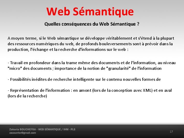 Web Sémantique Quelles conséquences du Web Sémantique ? A moyen terme, si le Web