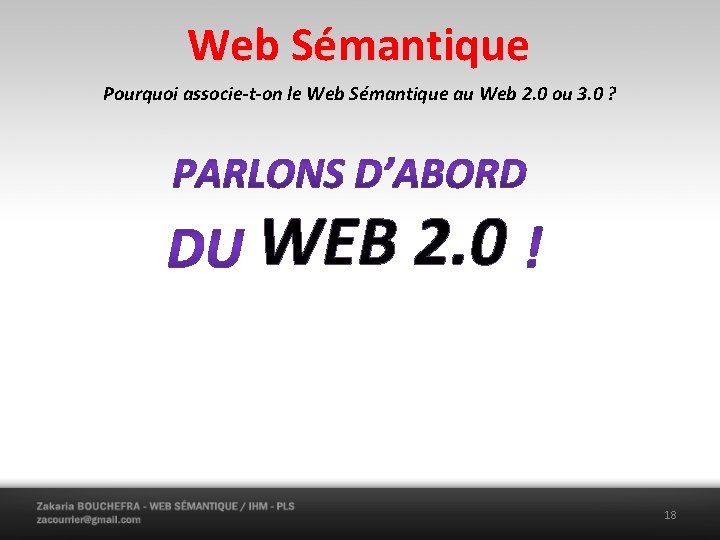 Web Sémantique Pourquoi associe-t-on le Web Sémantique au Web 2. 0 ou 3. 0