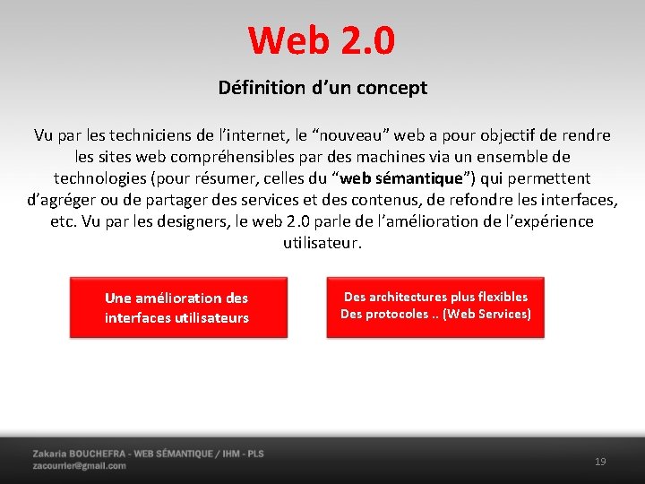 Web 2. 0 Définition d’un concept Vu par les techniciens de l’internet, le “nouveau”