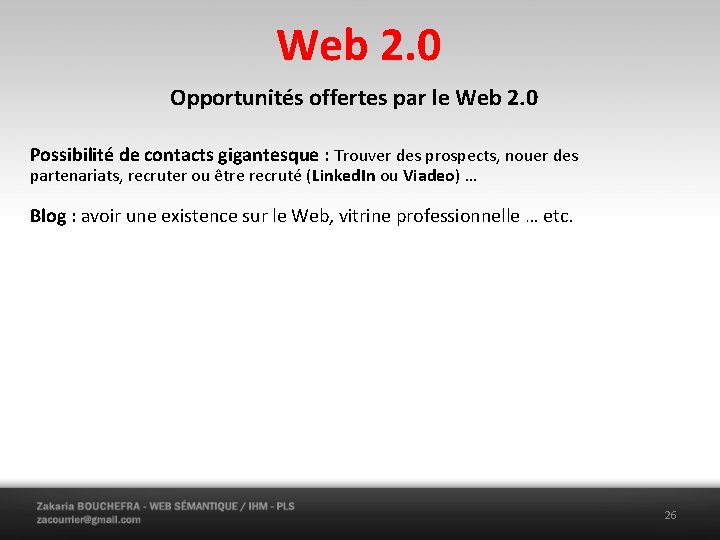 Web 2. 0 Opportunités offertes par le Web 2. 0 Possibilité de contacts gigantesque