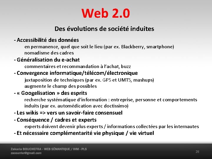 Web 2. 0 Des évolutions de société induites - Accessibilité des données en permanence,