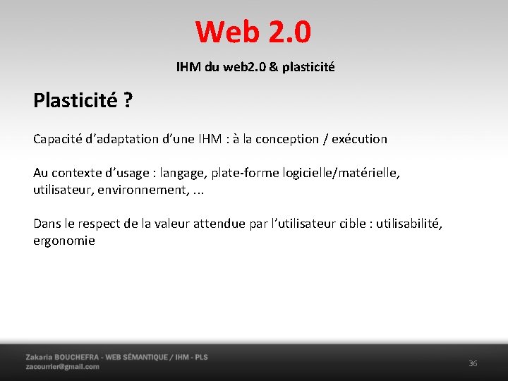 Web 2. 0 IHM du web 2. 0 & plasticité Plasticité ? Capacité d’adaptation