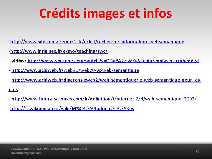 Crédits images et infos -http: //www. sites. univ-rennes 2. fr/urfist/recherche_information_websemantique -http: //www. inrialpes. fr/exmo/teaching/swc/