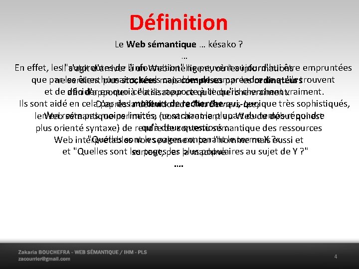 Définition Le Web sémantique … késako ? … En effet, les "autoroutes de l'information"