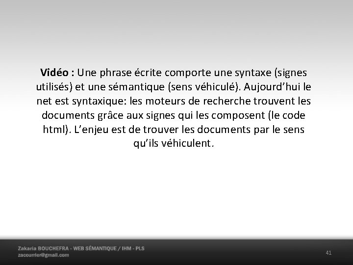 Vidéo : Une phrase écrite comporte une syntaxe (signes utilisés) et une sémantique (sens