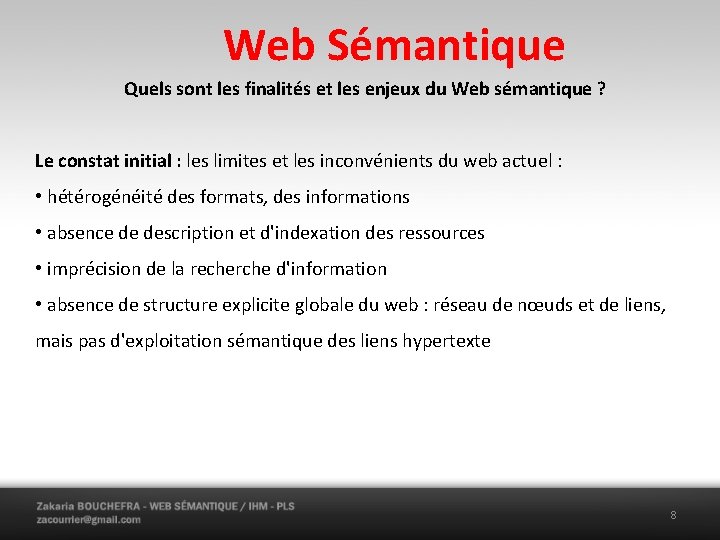 Web Sémantique Quels sont les finalités et les enjeux du Web sémantique ? Le