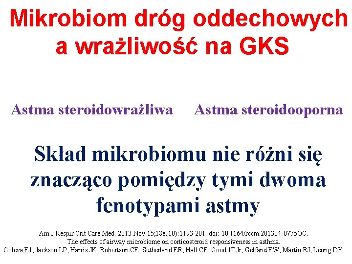 Mikrobiom dróg oddechowych a wrażliwość na GKS Astma steroidowrażliwa Astma steroidooporna Skład mikrobiomu nie