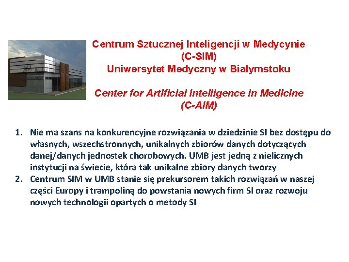 Centrum Sztucznej Inteligencji w Medycynie (C-SIM) Uniwersytet Medyczny w Białymstoku Center for Artificial Intelligence