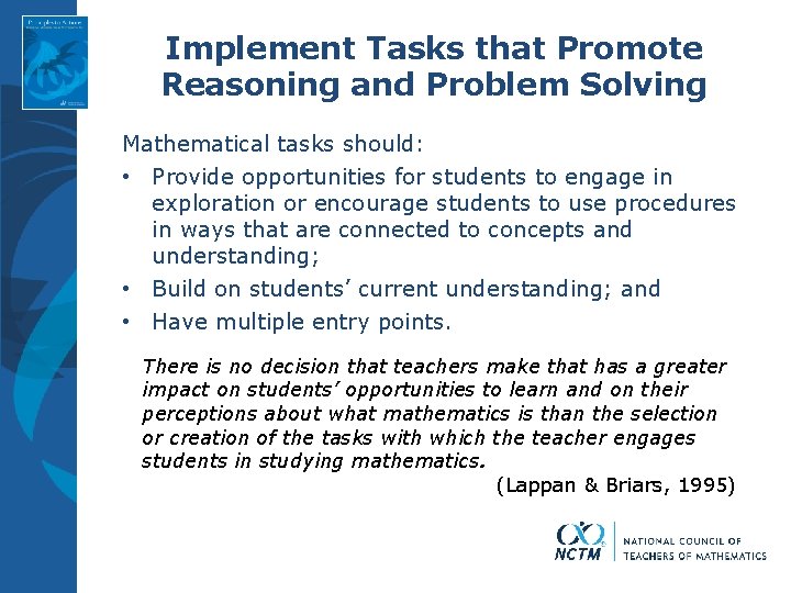 Implement Tasks that Promote Reasoning and Problem Solving Mathematical tasks should: • Provide opportunities