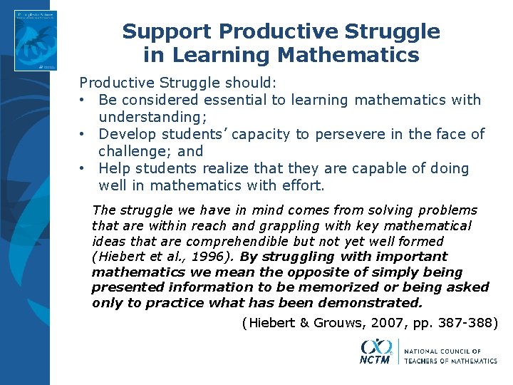 Support Productive Struggle in Learning Mathematics Productive Struggle should: • Be considered essential to