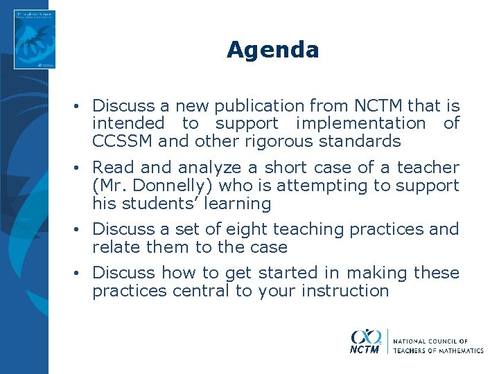 Agenda • Discuss a new publication from NCTM that is intended to support implementation Agenda • Discuss a new publication from NCTM that is intended to support implementation