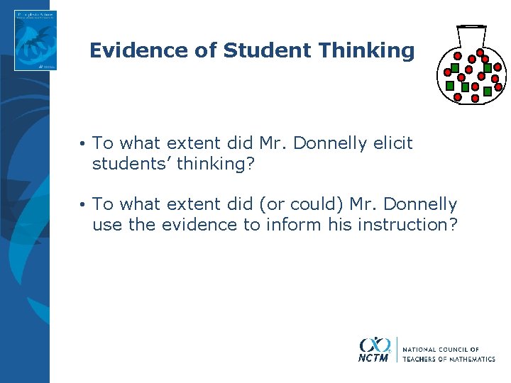 Evidence of Student Thinking • To what extent did Mr. Donnelly elicit students’ thinking? Evidence of Student Thinking • To what extent did Mr. Donnelly elicit students’ thinking?