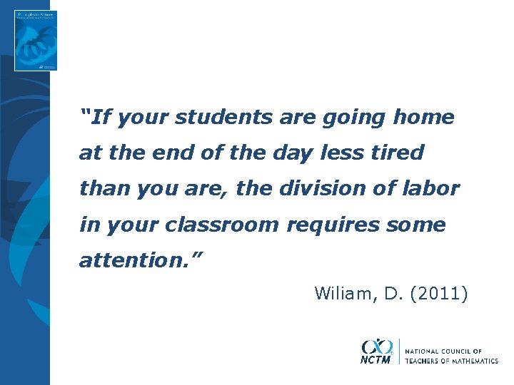 “If your students are going home at the end of the day less tired “If your students are going home at the end of the day less tired