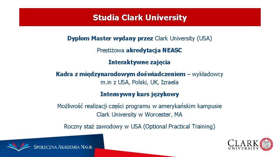 Studia Clark University Dyplom Master wydany przez Clark University (USA) Prestiżowa akredytacja NEASC Interaktywne