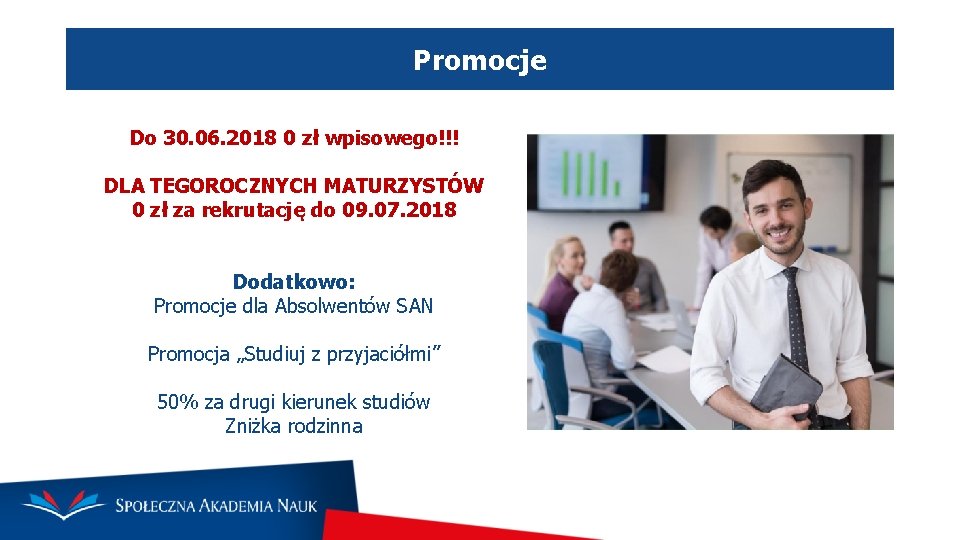 Promocje Do 30. 06. 2018 0 zł wpisowego!!! DLA TEGOROCZNYCH MATURZYSTÓW 0 zł za