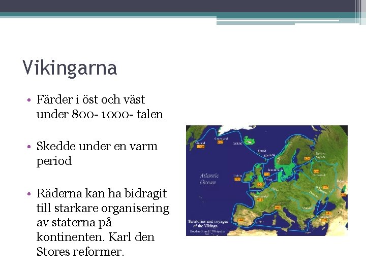 Vikingarna • Färder i öst och väst under 800 - 1000 - talen •