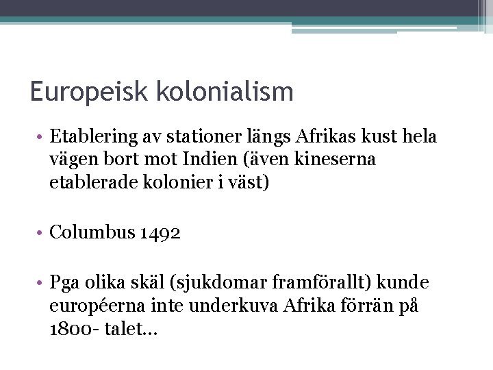 Europeisk kolonialism • Etablering av stationer längs Afrikas kust hela vägen bort mot Indien