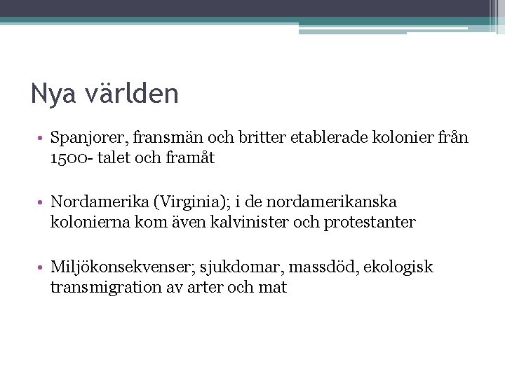 Nya världen • Spanjorer, fransmän och britter etablerade kolonier från 1500 - talet och