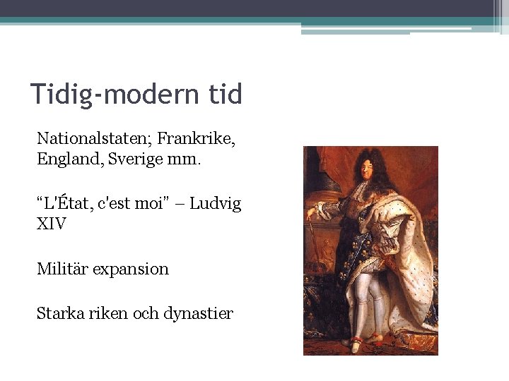 Tidig-modern tid Nationalstaten; Frankrike, England, Sverige mm. “L'État, c'est moi” – Ludvig XIV Militär