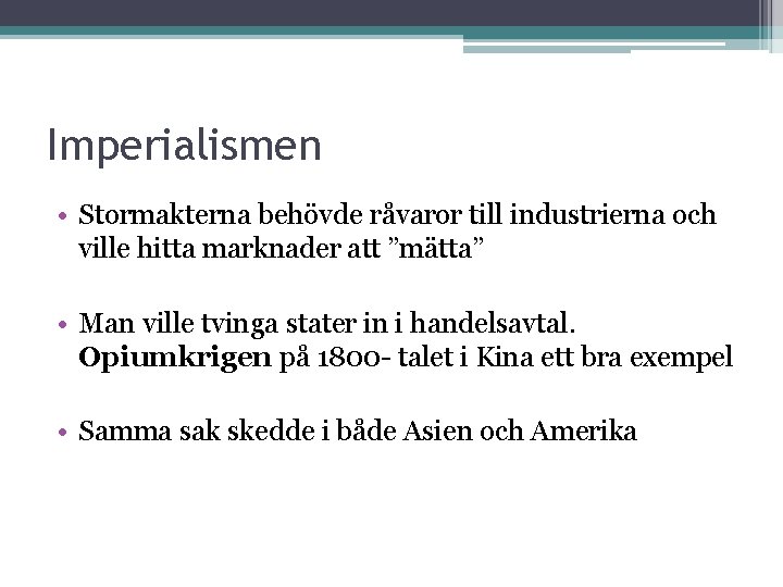 Imperialismen • Stormakterna behövde råvaror till industrierna och ville hitta marknader att ”mätta” •
