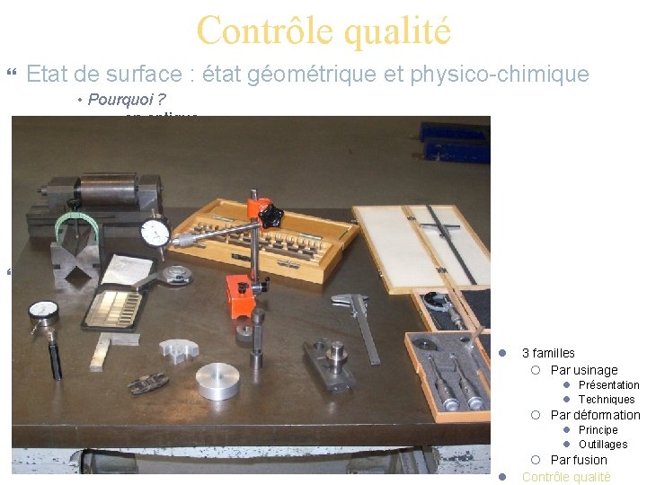 Contrôle qualité Etat de surface : état géométrique et physico-chimique • Pourquoi ? o