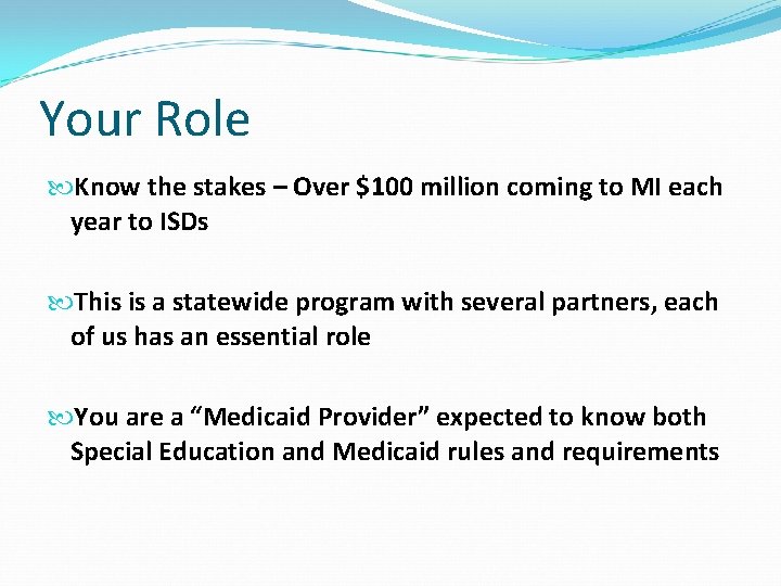 Your Role Know the stakes – Over $100 million coming to MI each year