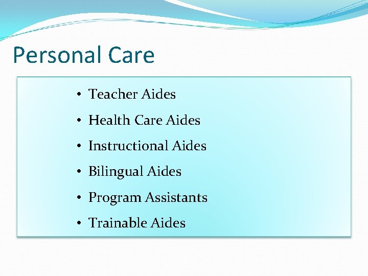 Personal Care • Teacher Aides • Health Care Aides • Instructional Aides • Bilingual
