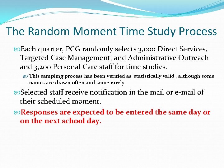 The Random Moment Time Study Process Each quarter, PCG randomly selects 3, 000 Direct