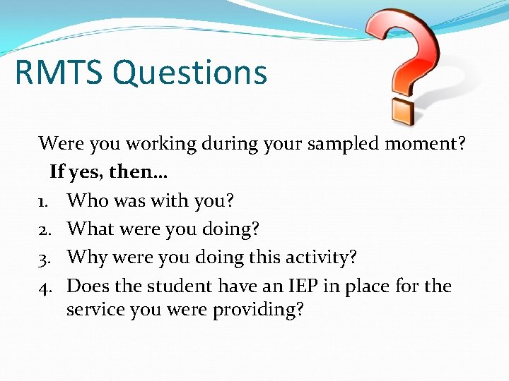 RMTS Questions Were you working during your sampled moment? If yes, then… 1. Who