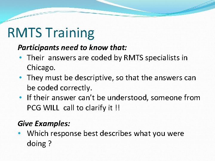 RMTS Training Participants need to know that: • Their answers are coded by RMTS