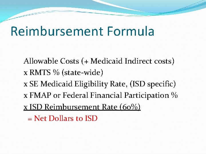 Reimbursement Formula Allowable Costs (+ Medicaid Indirect costs) x RMTS % (state-wide) x SE