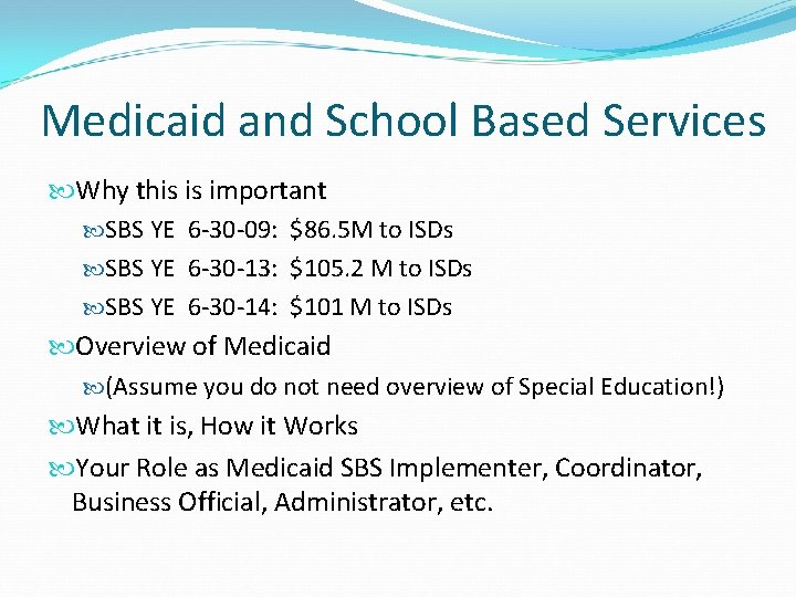 Medicaid and School Based Services Why this is important SBS YE 6 -30 -09: