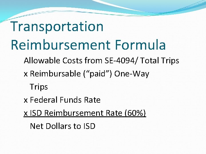 Transportation Reimbursement Formula Allowable Costs from SE-4094/ Total Trips x Reimbursable (“paid”) One-Way Trips