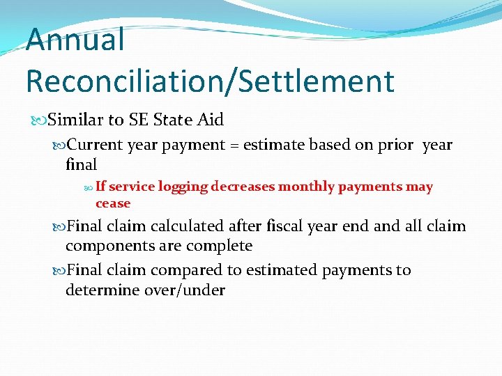 Annual Reconciliation/Settlement Similar to SE State Aid Current year payment = estimate based on