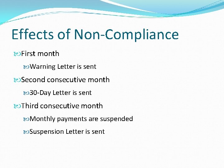 Effects of Non-Compliance First month Warning Letter is sent Second consecutive month 30 -Day