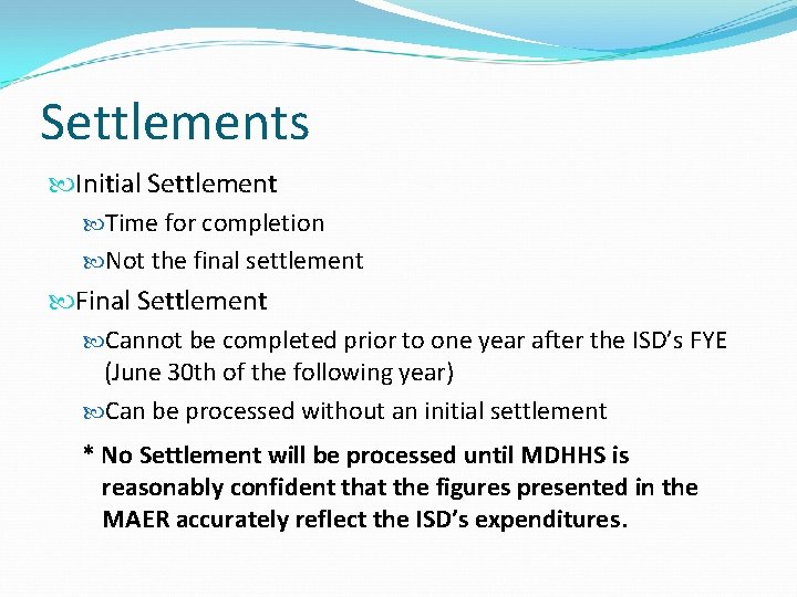 Settlements Initial Settlement Time for completion Not the final settlement Final Settlement Cannot be
