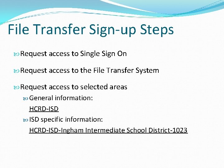 File Transfer Sign-up Steps Request access to Single Sign On Request access to the