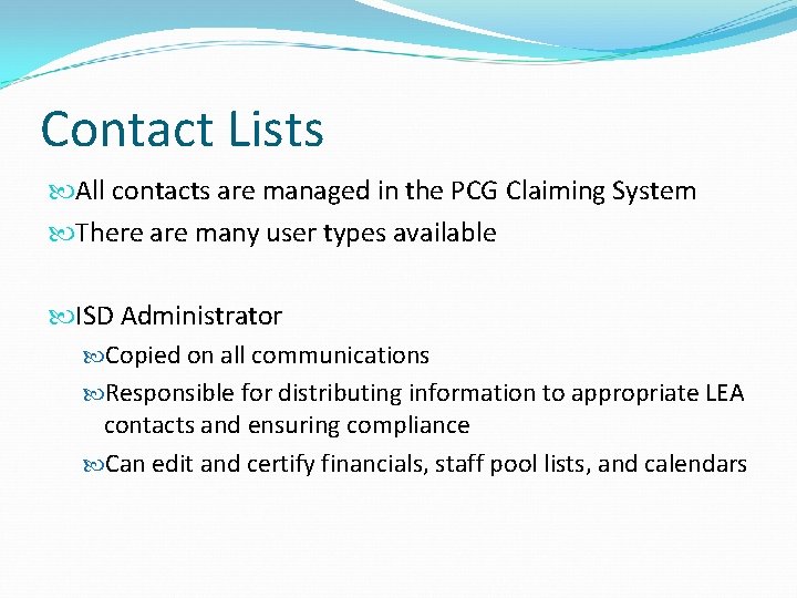 Contact Lists All contacts are managed in the PCG Claiming System There are many