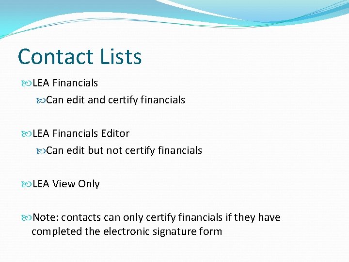 Contact Lists LEA Financials Can edit and certify financials LEA Financials Editor Can edit