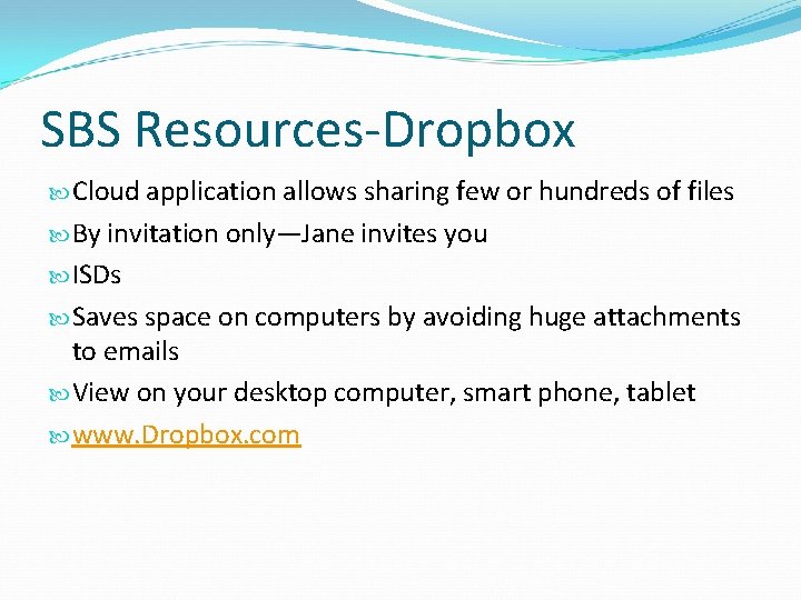 SBS Resources-Dropbox Cloud application allows sharing few or hundreds of files By invitation only—Jane