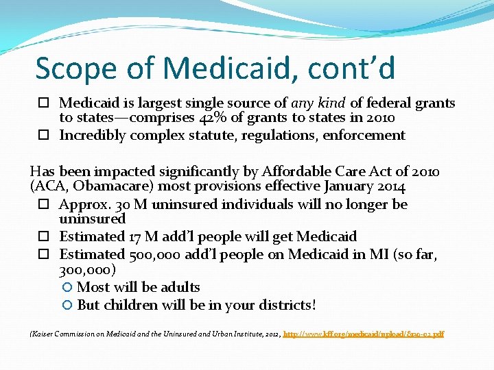 Scope of Medicaid, cont’d Medicaid is largest single source of any kind of federal